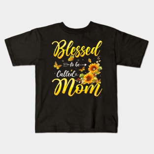 Blessed To Be Called Mom Sunflowers Mothers Day Women Kids T-Shirt